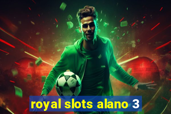 royal slots alano 3